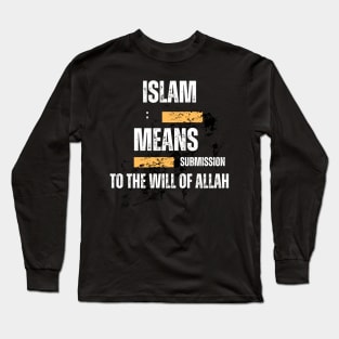 Islam: Means Submission to the will of Allah Long Sleeve T-Shirt